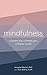 Mindfulness: A Better Me; A...