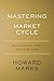 Mastering The Market Cycle: Getting the Odds on Your Side
