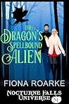 The Dragon's Spellbound Alien (Alienn, Arkansas #2.6; Nocturne Falls Universe)
