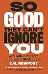 So Good They Can't Ignore You by Cal Newport