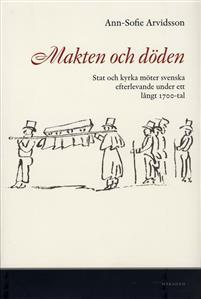 Makten och döden : stat och kyrka möter svenska efterlevande under ett långt 1700-tal