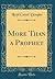 More Than a Prophet (Classic Reprint)