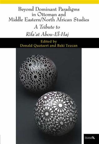 Beyond Dominant Paradigms in Ottoman and Middle Eastern/North African Studies