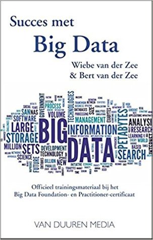 Succes met Big Data. Officieel trainingsmateriaal bij het Big Data Foundation- en Practitioner-certificaat