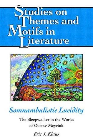Somnambulistic Lucidity (Studies on Themes and Motifs in Literature)