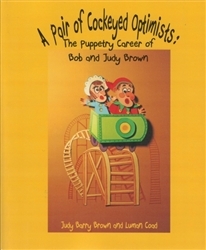A Pair of Cockeyed Optimists: The Puppetry Career of Bob and Judy Brown