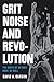Grit, Noise, and Revolution by David A. Carson