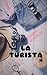 LA TURISTA