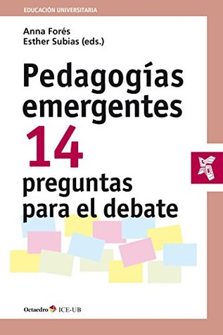 Pedagogías emergentes: 14 preguntas para el debate (Educación Universitaria) (Spanish Edition)