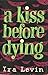 A Kiss Before Dying by Ira Levin A Kiss Before Dying by Ira Levin