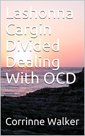 Lashonna Cargin Divided Dealing With OCD (Kindle Edition)