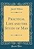 Practical Life and the Study of Man (Classic Reprint)
