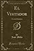 El Visitador: Novela Histórica (Classic Reprint) (Spanish Edition)