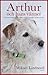 Arthur och hans vänner: och andra berättelser om hundar som fått människor att hitta sig själva