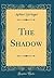 The Shadow (Classic Reprint)