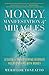 Money, Manifestation & Miracles by Meriflor Toneatto