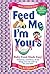 Feed Me I'M Yours: Baby Food Made Easy