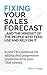 Fixing Your Sales Forecast and the Mindset of the People Who ... by Robert G. Bugge