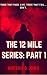 The 12 Mile Series: Part 1