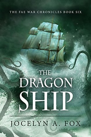 The Dragon Ship (The Fae War Chronicles #6)