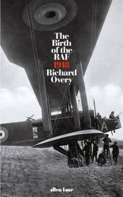 The Birth of the RAF, 1918 (Hardcover)