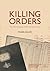 Killing Orders: Talat Pasha’s Telegrams and the Armenian Genocide (Palgrave Studies in the History of Genocide)