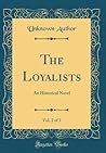 The Loyalists, Vol. 2 of 3: An Historical Novel (Classic Reprint)