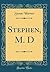 Stephen, M. D (Classic Reprint)