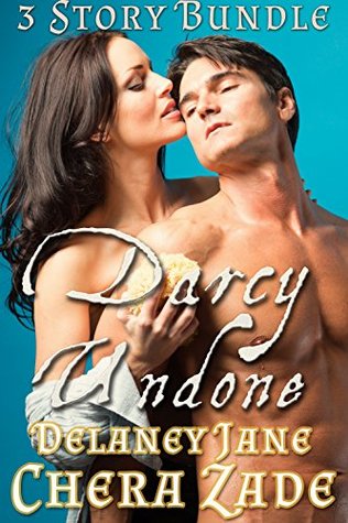 Darcy Undone: 3 Story Bundle (Darcy Undone, #1-3)