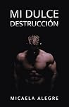 Mi Dulce Destruccion