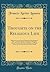 Thoughts on the Religious Life: Reflections on the General Principles of the Religious Life, on Perfect Charity, the End of the Religious Life, on ... Devotions of the Church (Classic Reprint)