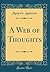 A Web of Thoughts (Classic Reprint)