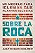 Sobre la roca: Un modelo para iglesias que plantan iglesias (Spanish Edition)