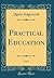 Practical Education, Vol. 1 (Classic Reprint)