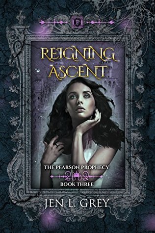 Reigning Ascent (The Pearson Prophecy, #3)