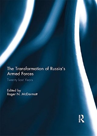 The Transformation of Russia’s Armed Forces: Twenty Lost Years (Kindle Edition)