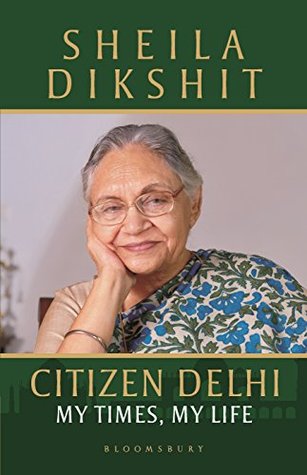 Citizen Delhi: My Times, My Life (Kindle Edition)