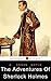 The Adventures of Sherlock Holmes: (Illustrated)
