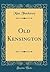 Old Kensington (Classic Reprint)