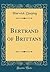 Bertrand of Brittany (Classic Reprint)