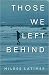 Those We Left Behind