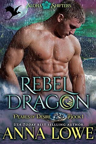 Rebel Dragon (Aloha Shifters: Pearls of Desire, #1)