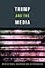 Trump and the Media (Mit Press)