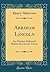 Abraham Lincoln: An Oration Delivered Before the Lincoln Union (Classic Reprint)