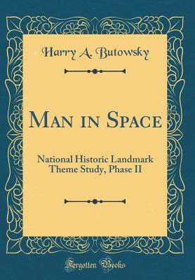 Man in Space: National Historic Landmark Theme Study, Phase II (Classic Reprint)