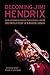 Becoming Jimi Hendrix by Steven Roby