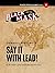 Say It With Lead!: Race Wil...