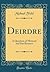 Deirdre: A Question of Memory and Ras Byzance (Classic Reprint)