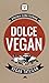 Dolce Vegan: Kolay, Gelenek...