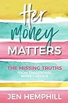 Her Money Matters: The Missing Truths From Traditional Money Advice